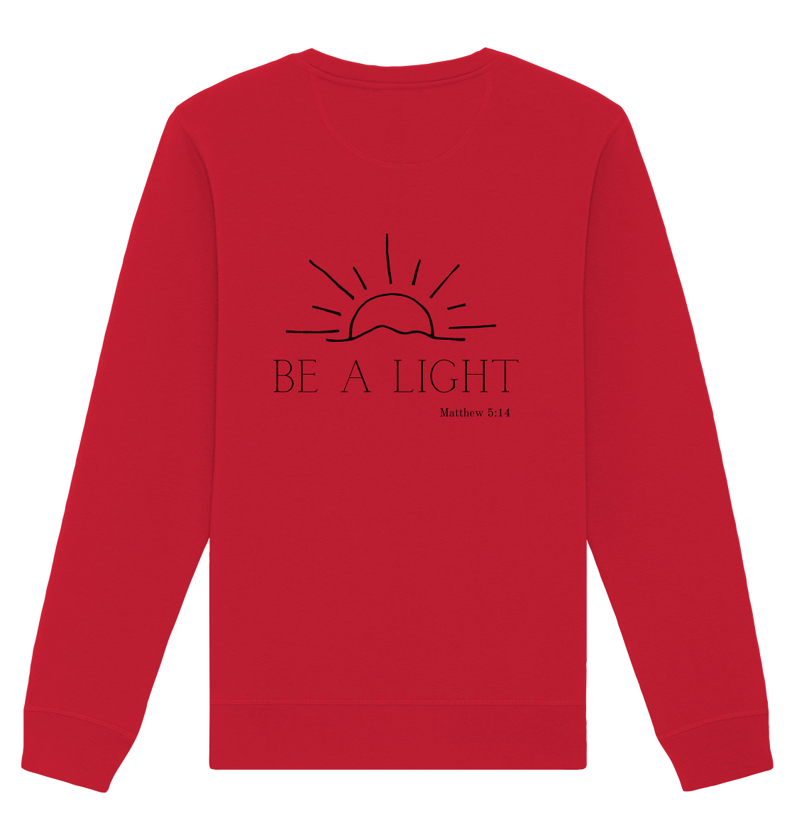 Be a light - Organic Basic Unisex Sweatshirt - wertvoll und geliebt