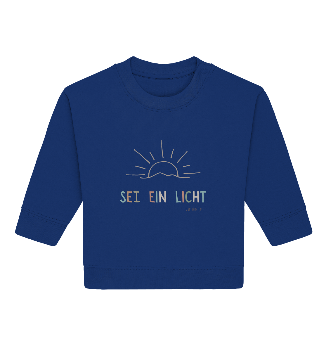 Sei ein Licht - Baby Organic Sweatshirt - wertvoll und geliebt