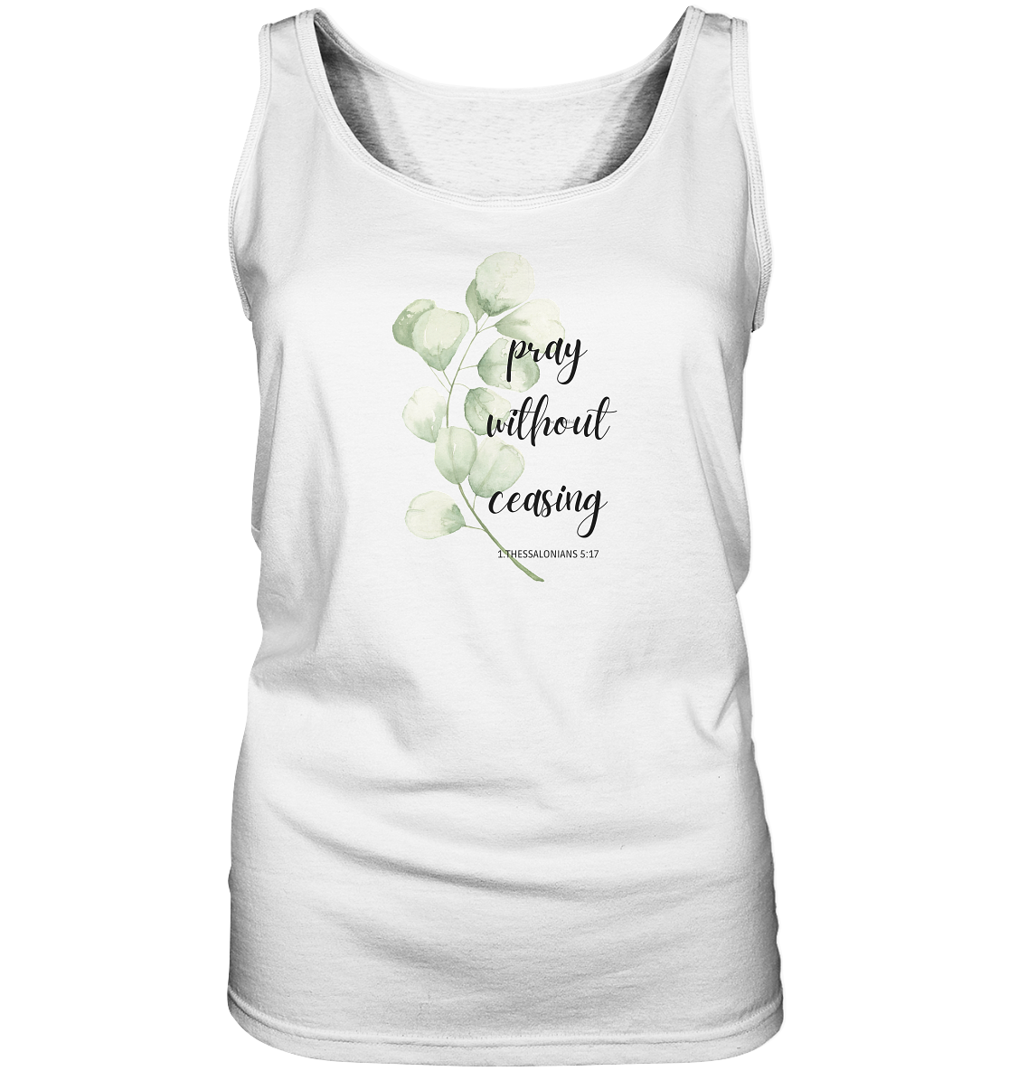 pray without ceasing - Ladies Tank-Top - wertvoll und geliebt