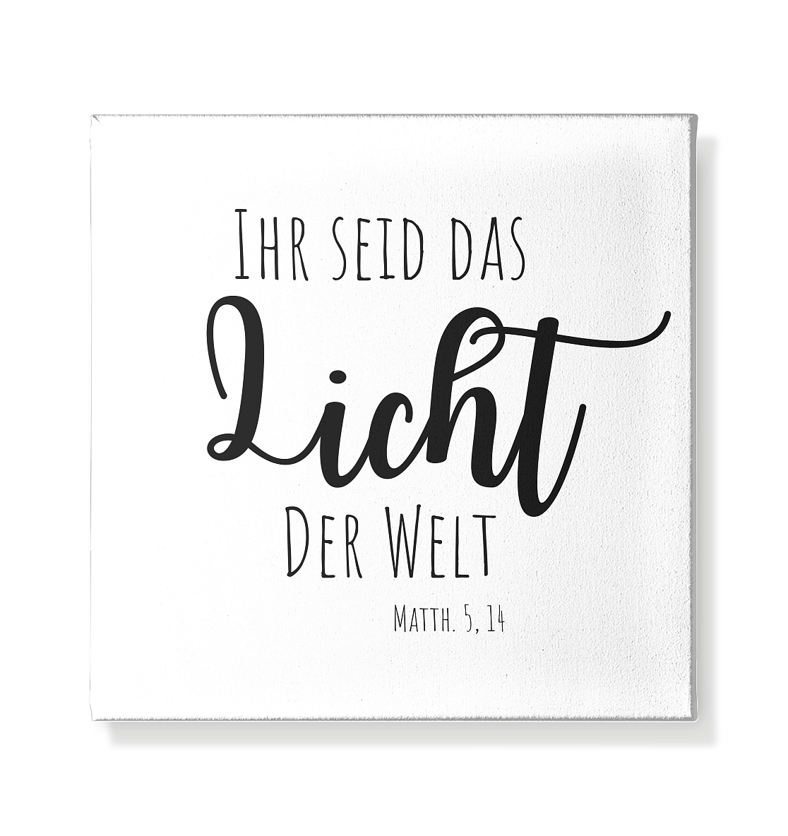 Ihr seid das Licht der Welt - Leinwand 20x20cm - wertvoll und geliebt