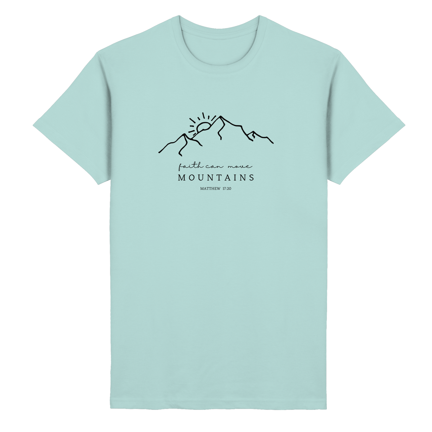 Faith can move mountains - Organic Basic Shirt - wertvoll und geliebt