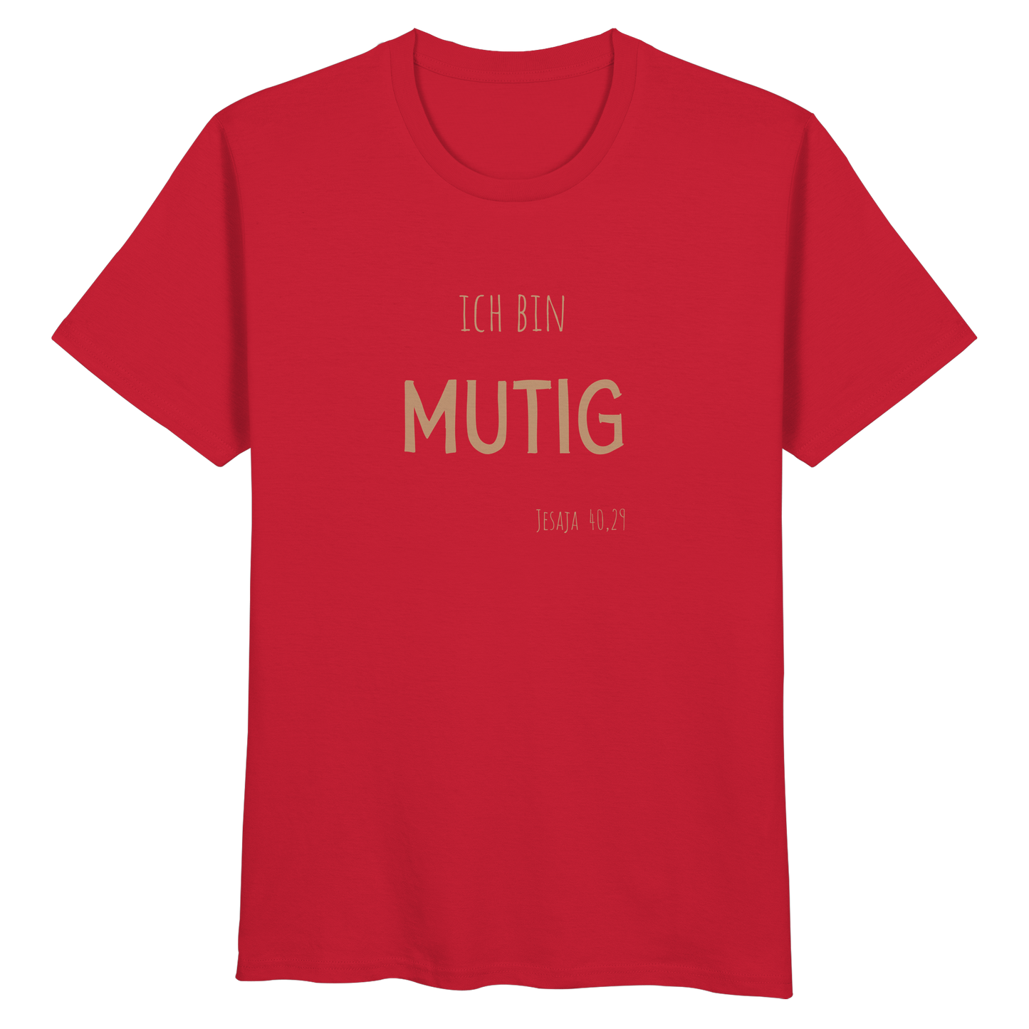 Mutig - Organic Basic Shirt - wertvoll und geliebt