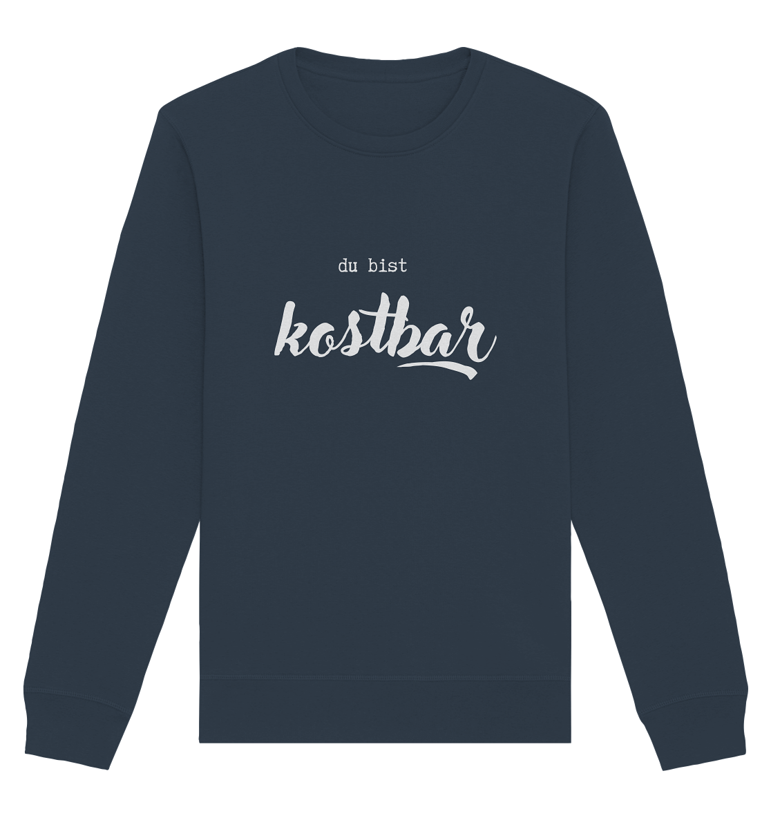 Kostbar - Organic Basic Unisex Sweatshirt - wertvoll und geliebt