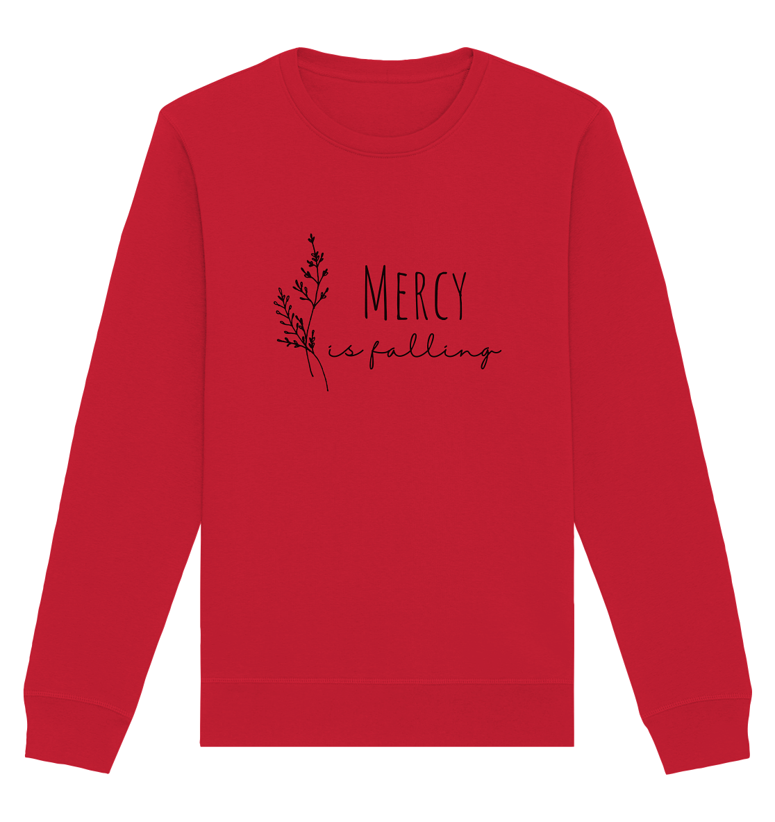 mercy is falling - Organic Basic Unisex Sweatshirt - wertvoll und geliebt