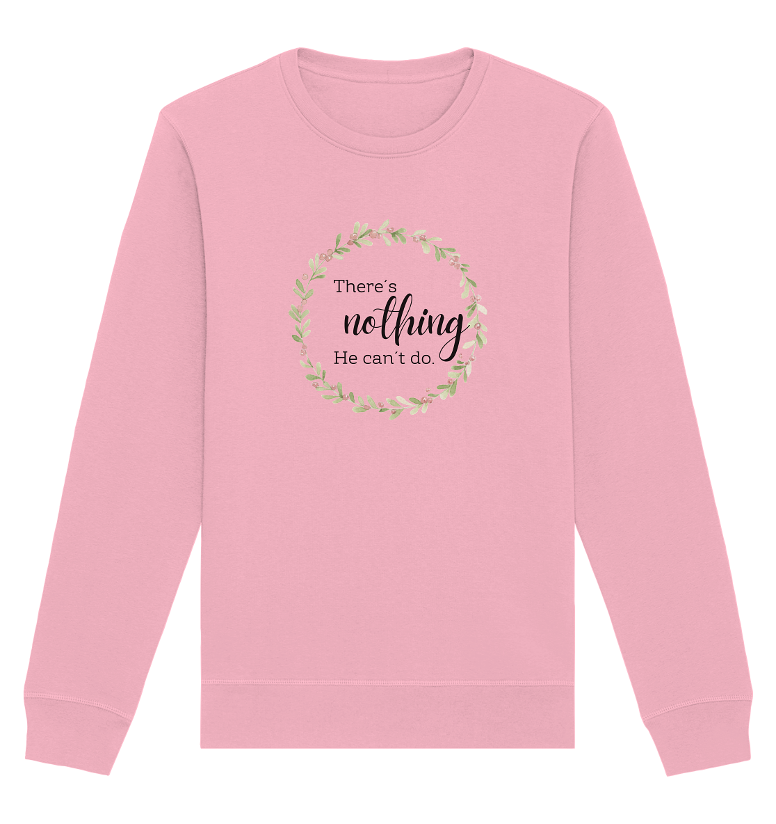 There´s nothing He can´t do - Organic Basic Unisex Sweatshirt - wertvoll und geliebt