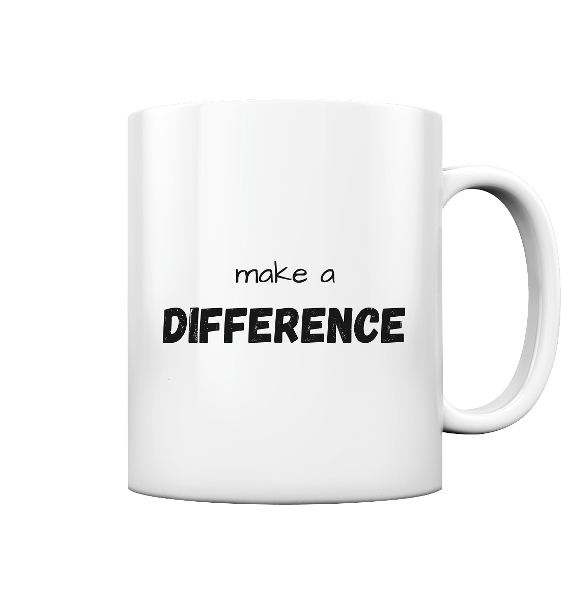 make a difference - Tasse glossy - wertvoll und geliebt