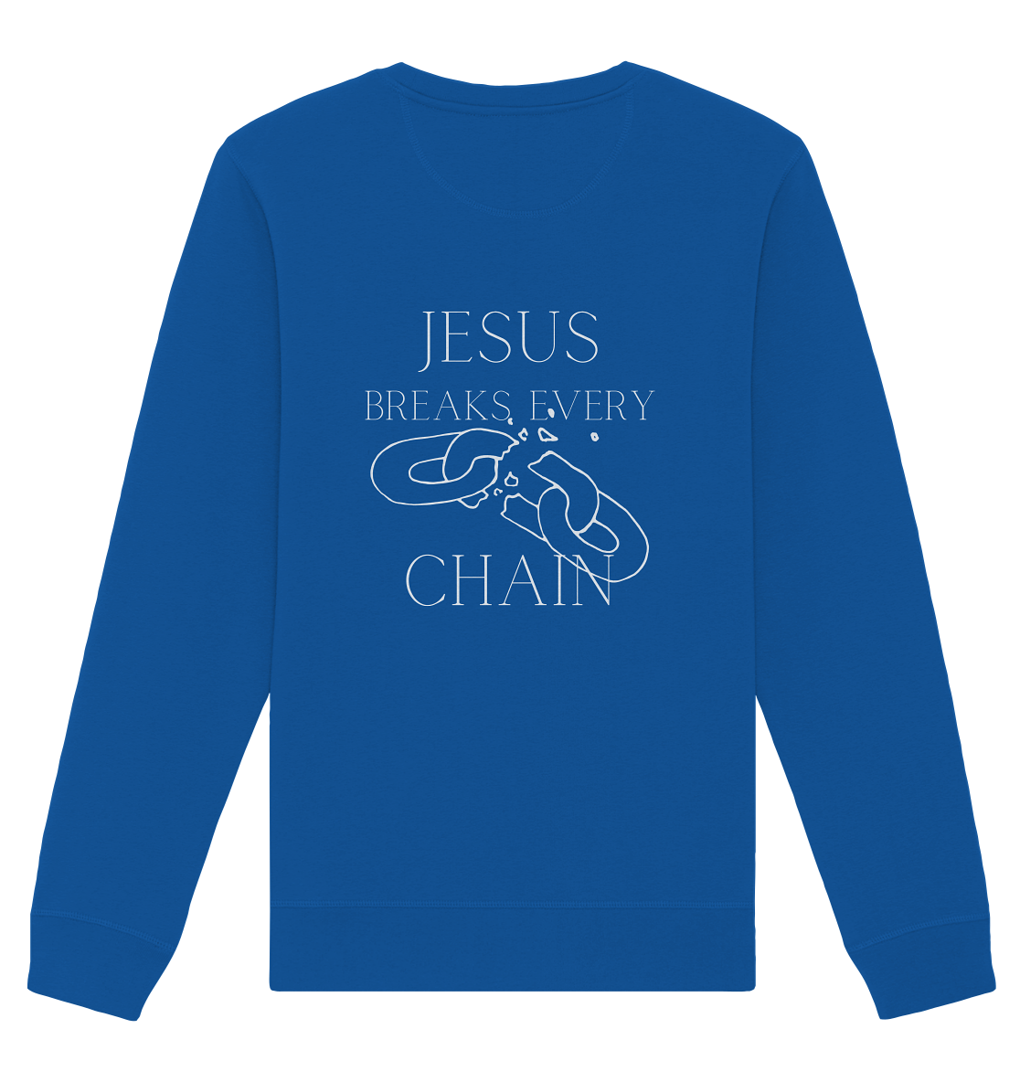 Jesus breaks every chain - Organic Basic Unisex Sweatshirt - wertvoll und geliebt 