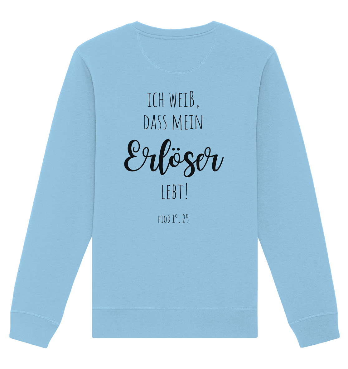 Ich weiß, dass mein Erlöser lebt - Organic Basic Unisex Sweatshirt - wertvoll und geliebt 