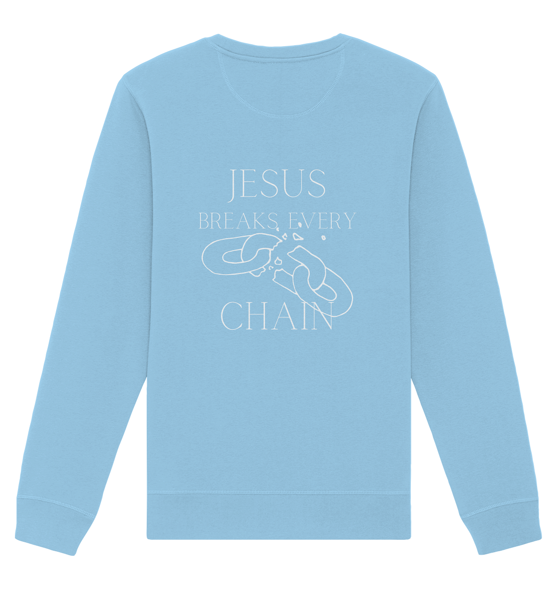 Jesus breaks every chain - Organic Basic Unisex Sweatshirt - wertvoll und geliebt 