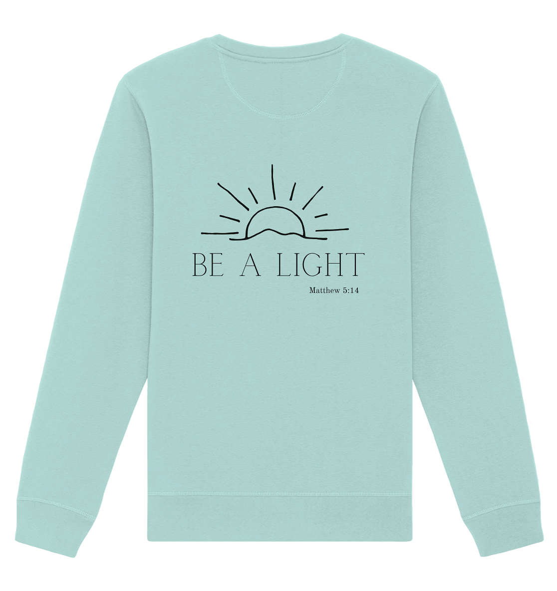 Be a light - Organic Basic Unisex Sweatshirt - wertvoll und geliebt 