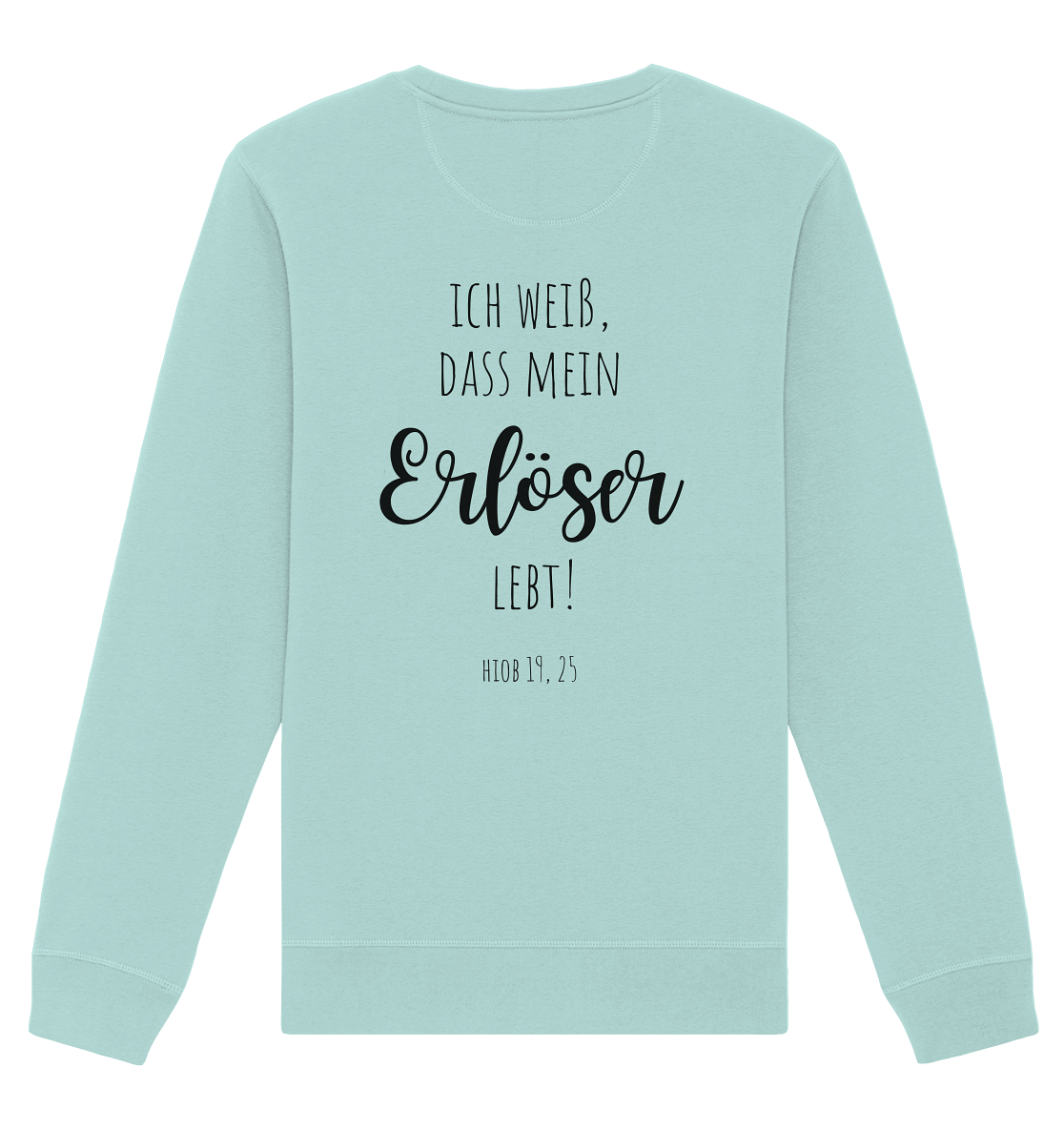 Ich weiß, dass mein Erlöser lebt - Organic Basic Unisex Sweatshirt - wertvoll und geliebt 