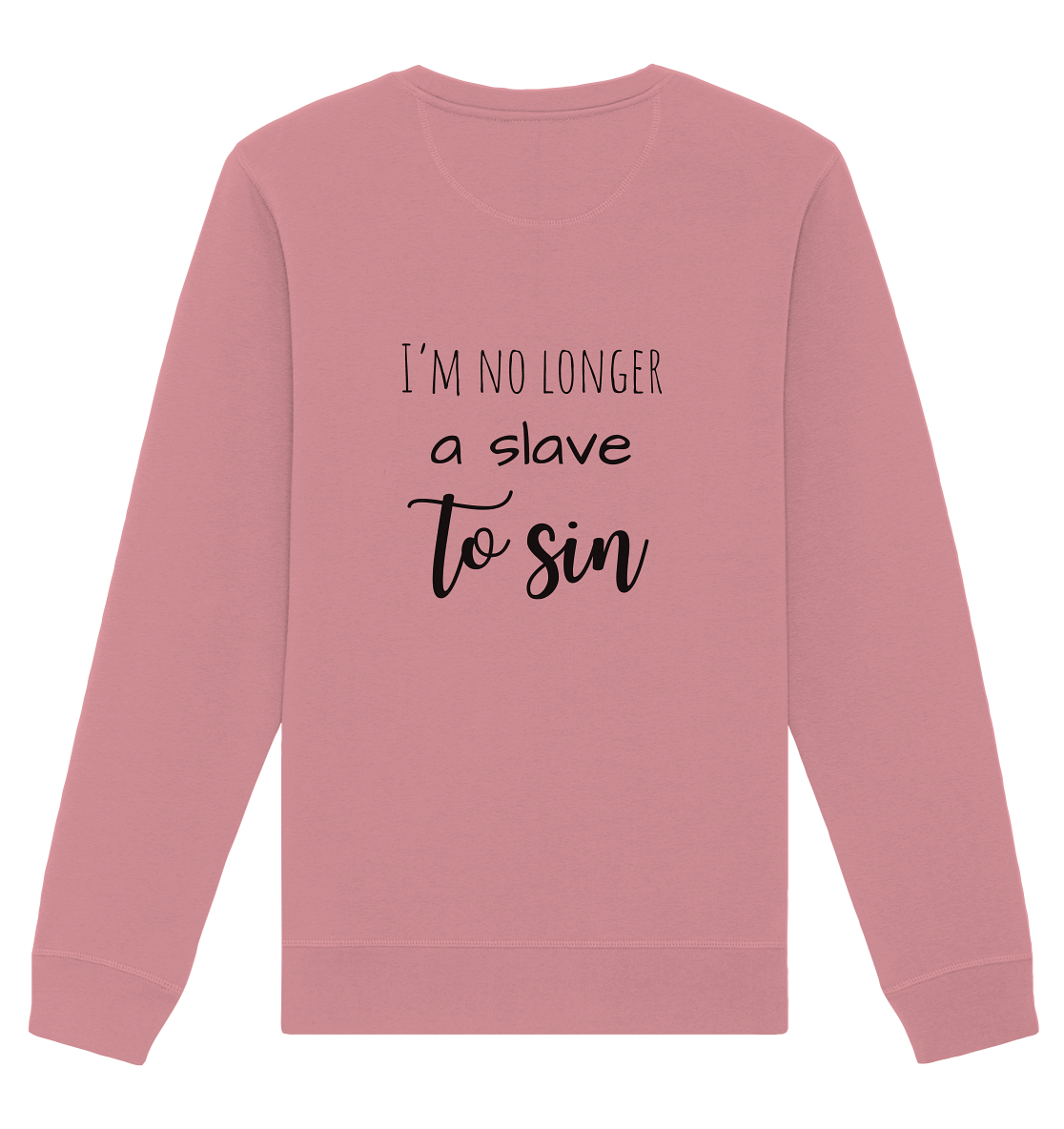 I´m no longer a slave to sin - Organic Basic Unisex Sweatshirt - wertvoll und geliebt 