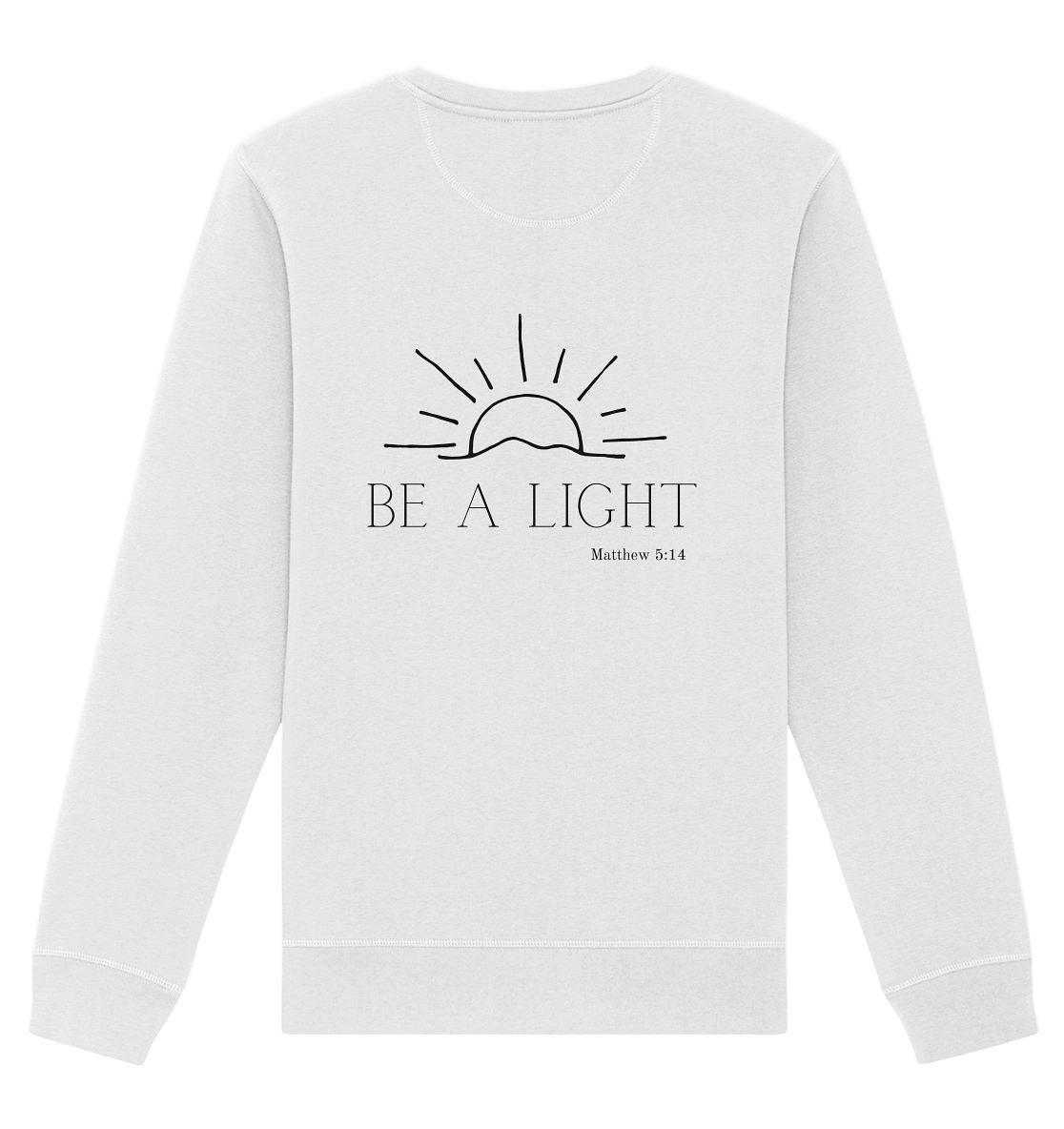 Be a light - Organic Basic Unisex Sweatshirt - wertvoll und geliebt 