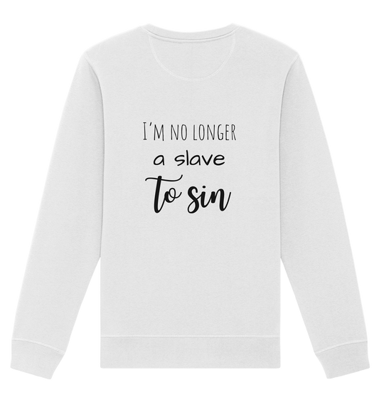 I´m no longer a slave to sin - Organic Basic Unisex Sweatshirt - wertvoll und geliebt 