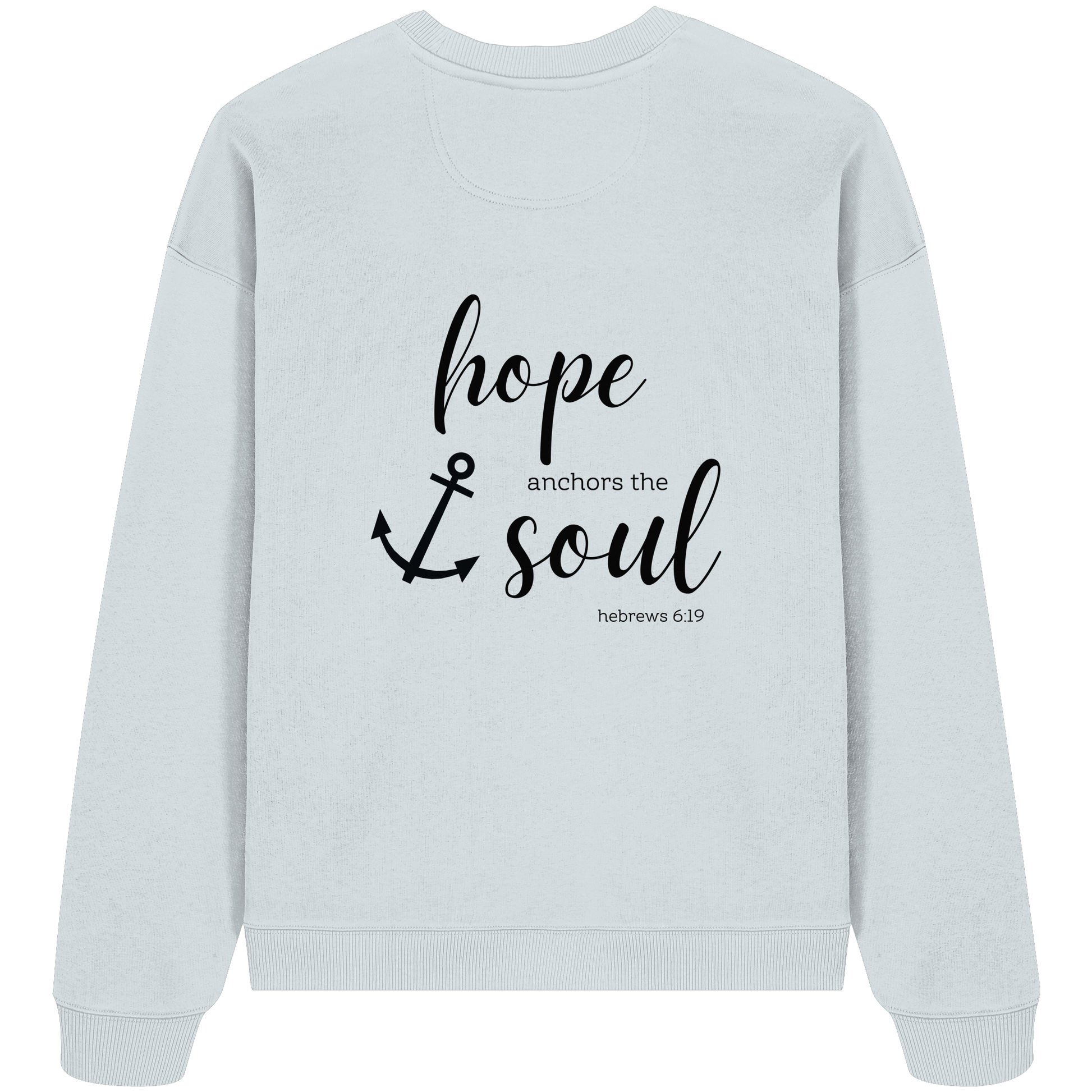 hope anchors the soul - Organic Oversize Sweatshirt - wertvoll und geliebt 