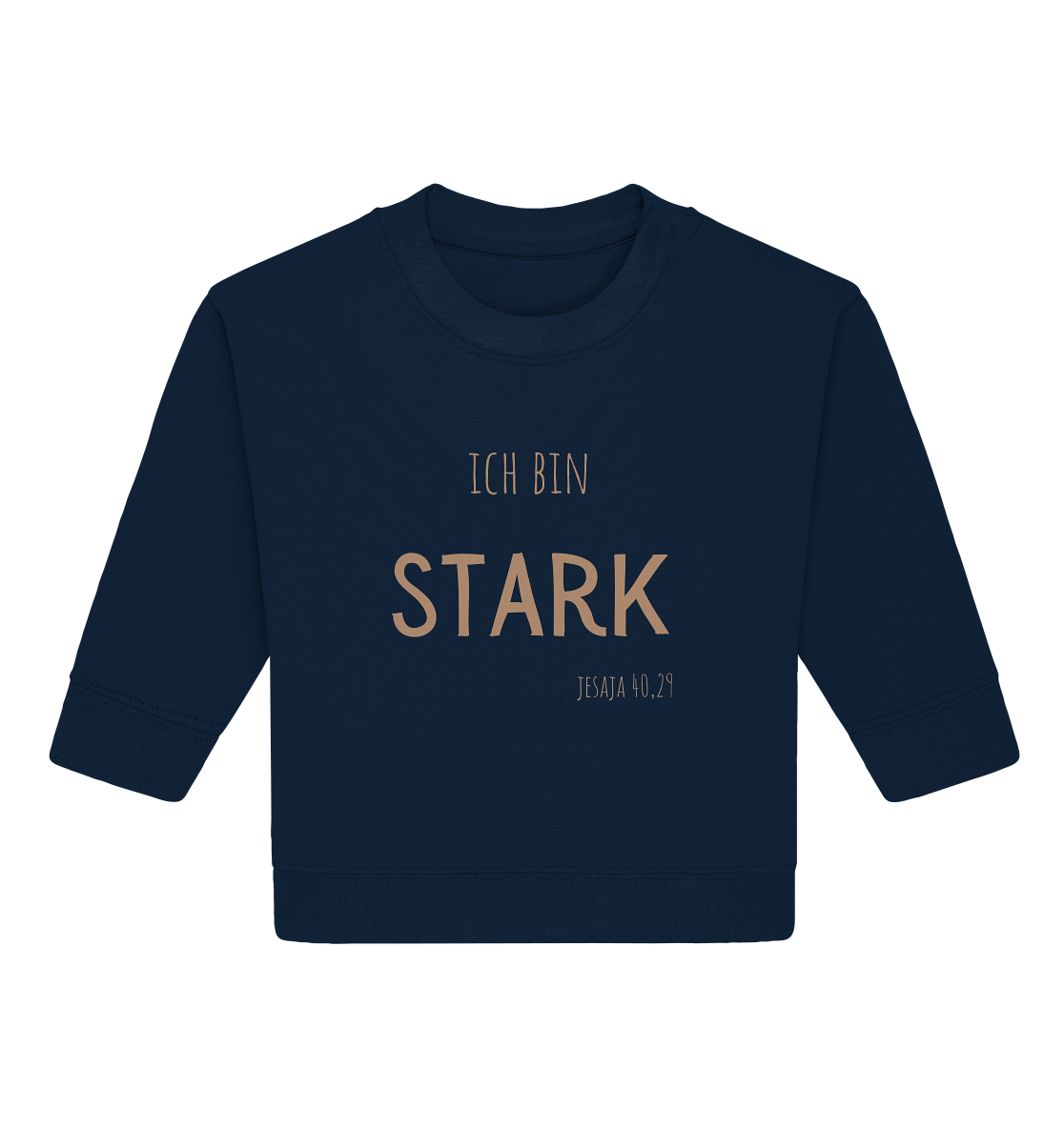 Stark - Baby Organic Sweatshirt - wertvoll und geliebt 