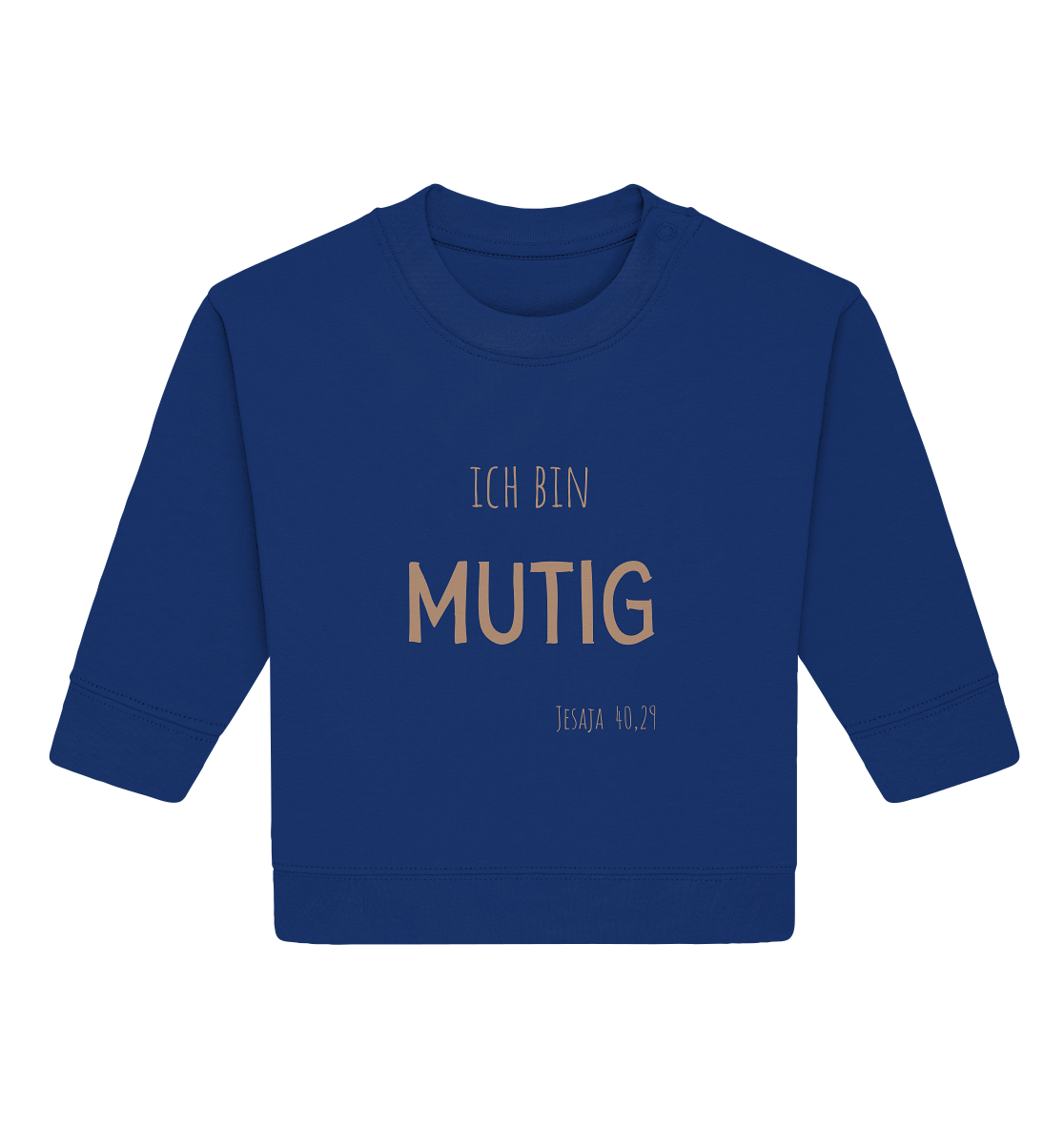 Mutig - Baby Organic Sweatshirt - wertvoll und geliebt 