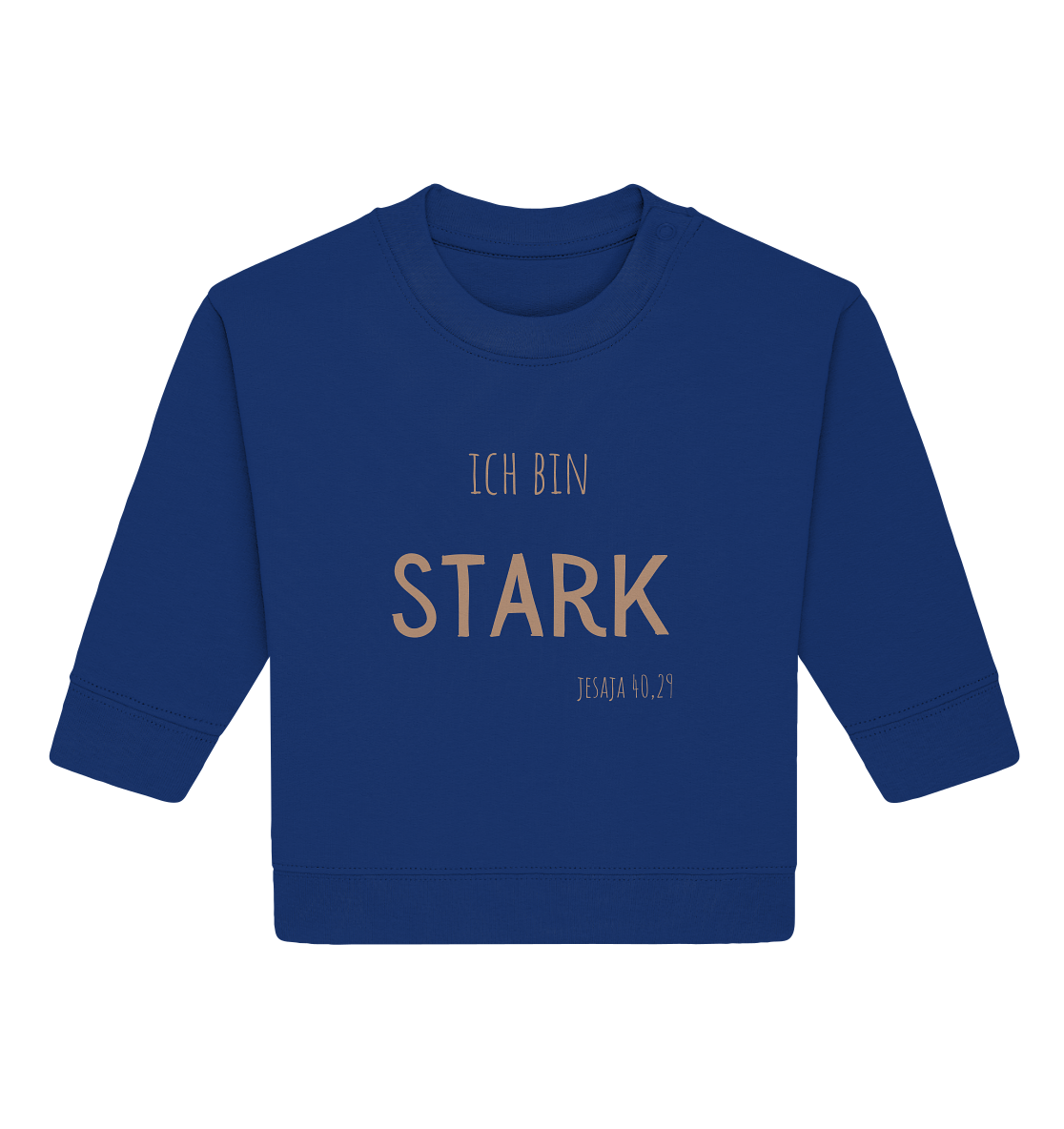 Stark - Baby Organic Sweatshirt - wertvoll und geliebt 