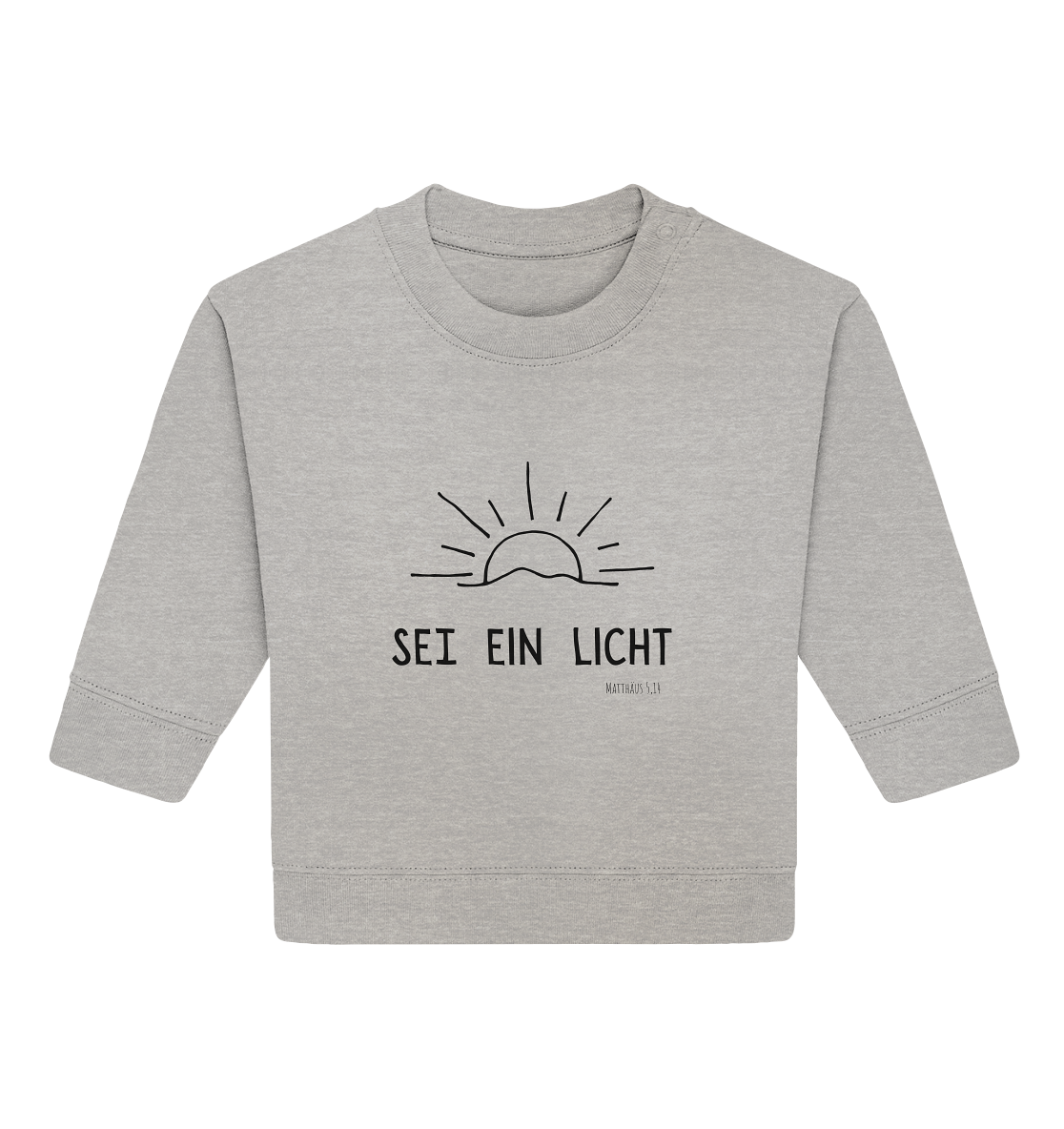 Sei ein Licht - Baby Organic Sweatshirt - wertvoll und geliebt 