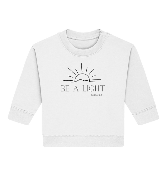 Be a light - Baby Organic Sweatshirt - wertvoll und geliebt 