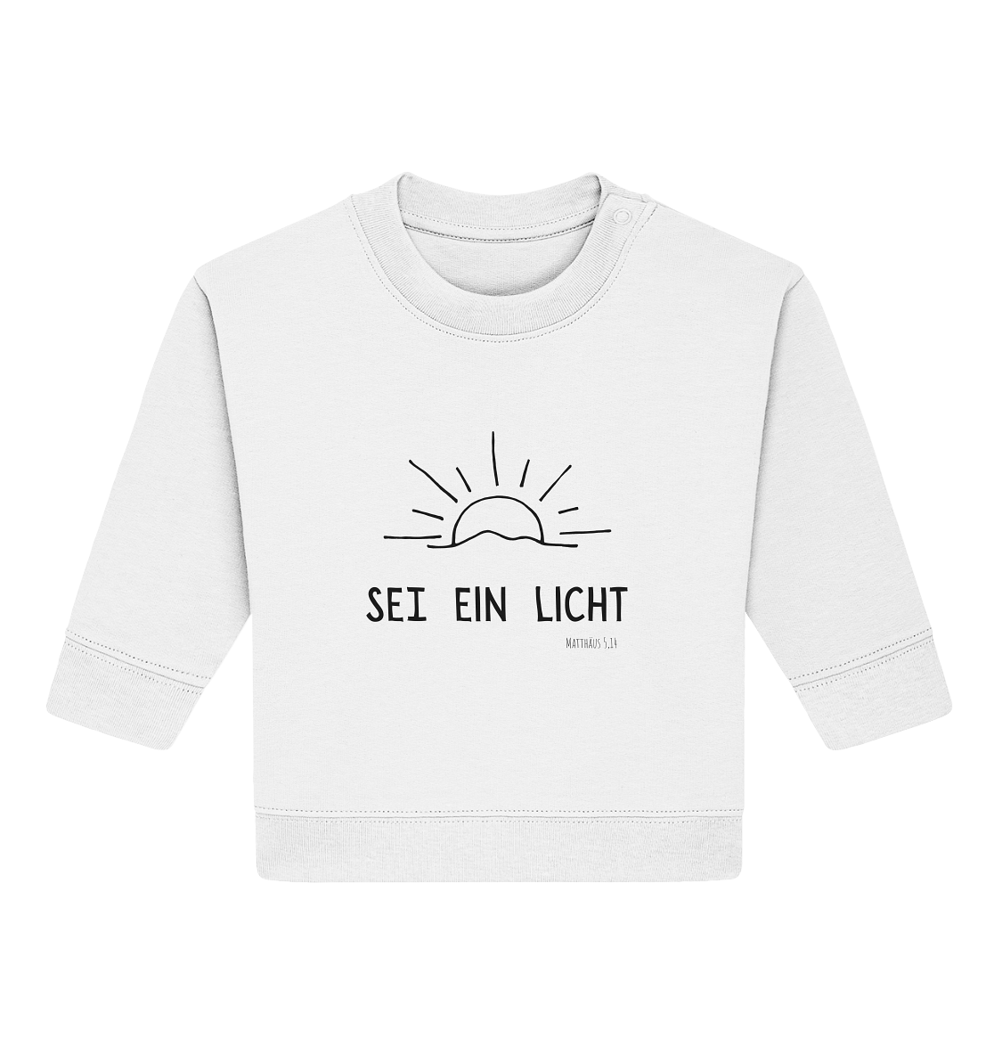 Sei ein Licht - Baby Organic Sweatshirt - wertvoll und geliebt 