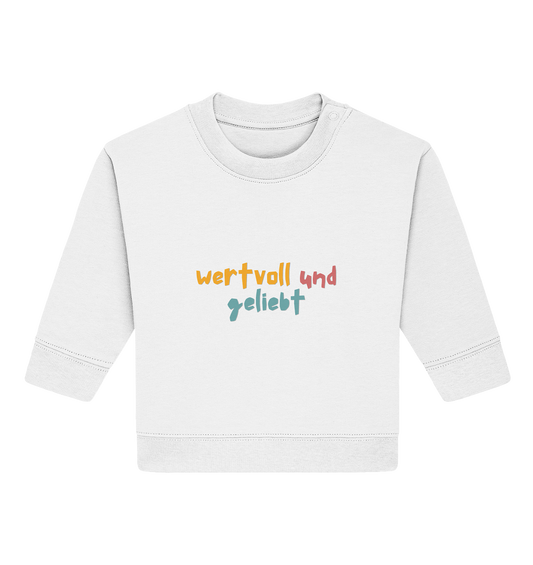 wertvoll und geliebt - Baby Organic Sweatshirt - wertvoll und geliebt 