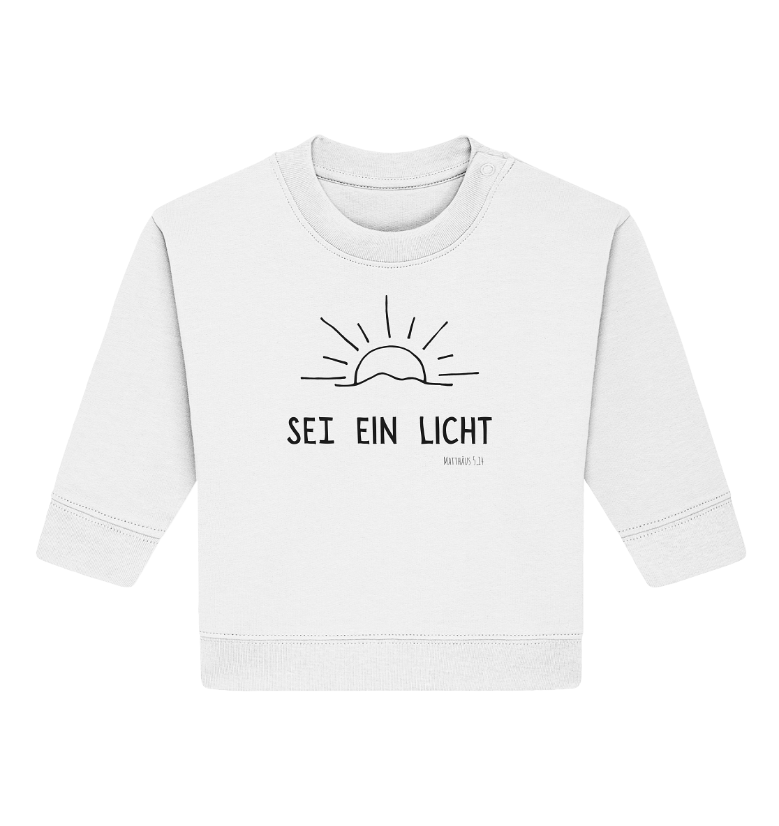 Sei ein Licht - Baby Organic Sweatshirt - wertvoll und geliebt 