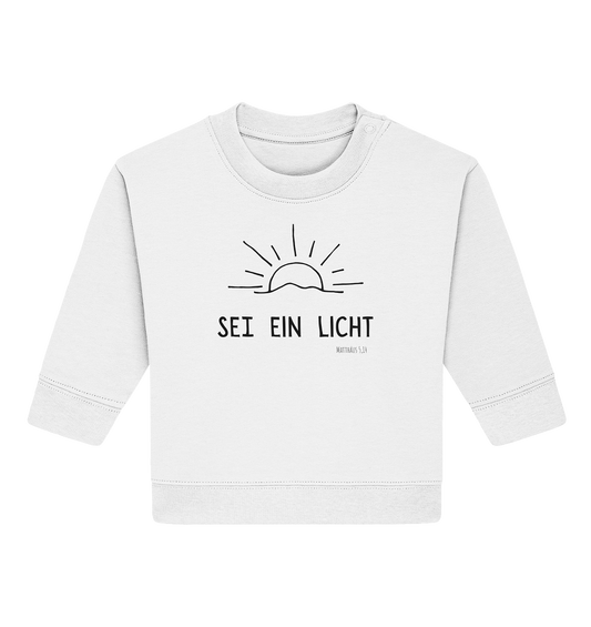Sei ein Licht - Baby Organic Sweatshirt - wertvoll und geliebt 