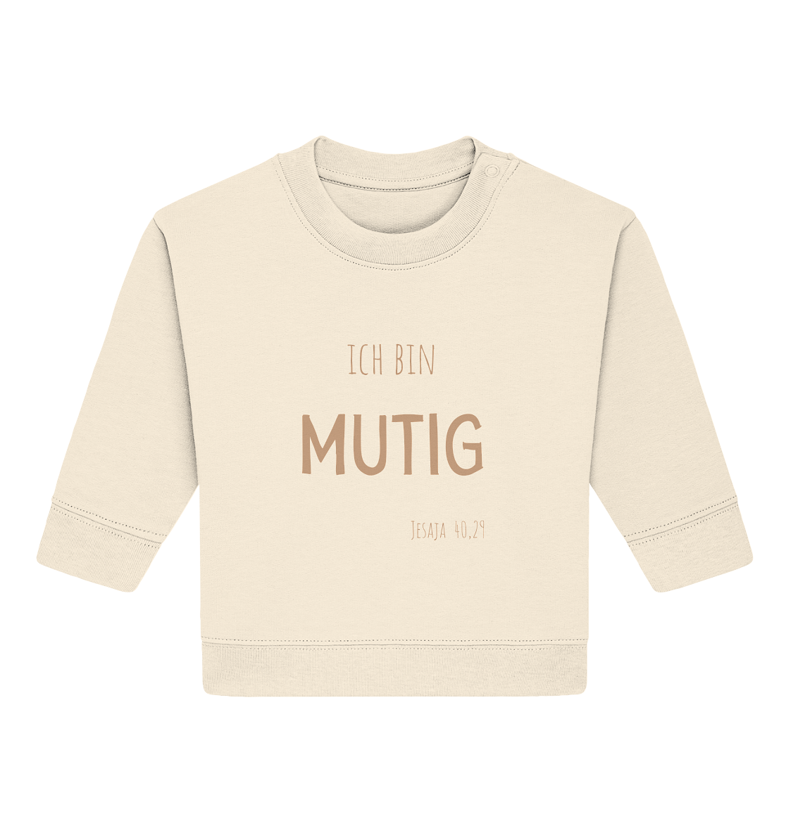 Mutig - Baby Organic Sweatshirt - wertvoll und geliebt 