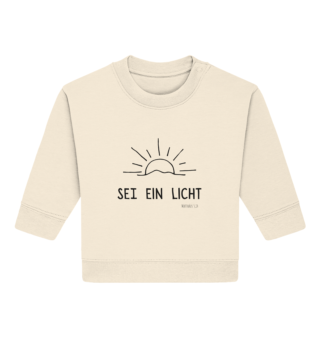 Sei ein Licht - Baby Organic Sweatshirt - wertvoll und geliebt 