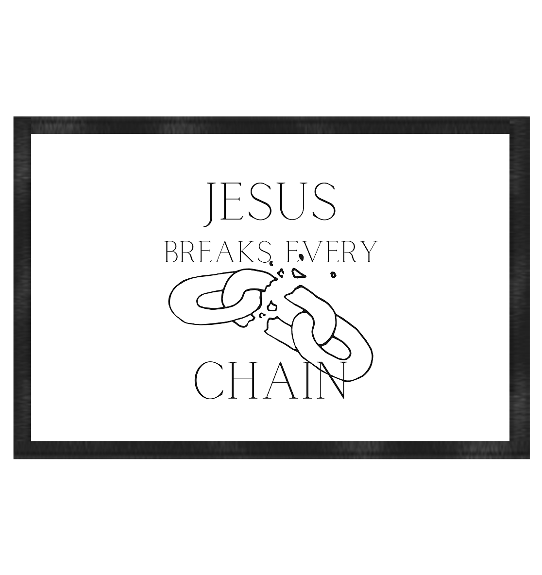 break every chain - Fußmatte 60x40cm - wertvoll und geliebt 