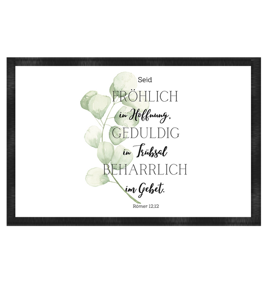 Römer 12,12 - Fußmatte 60x40cm - wertvoll und geliebt 
