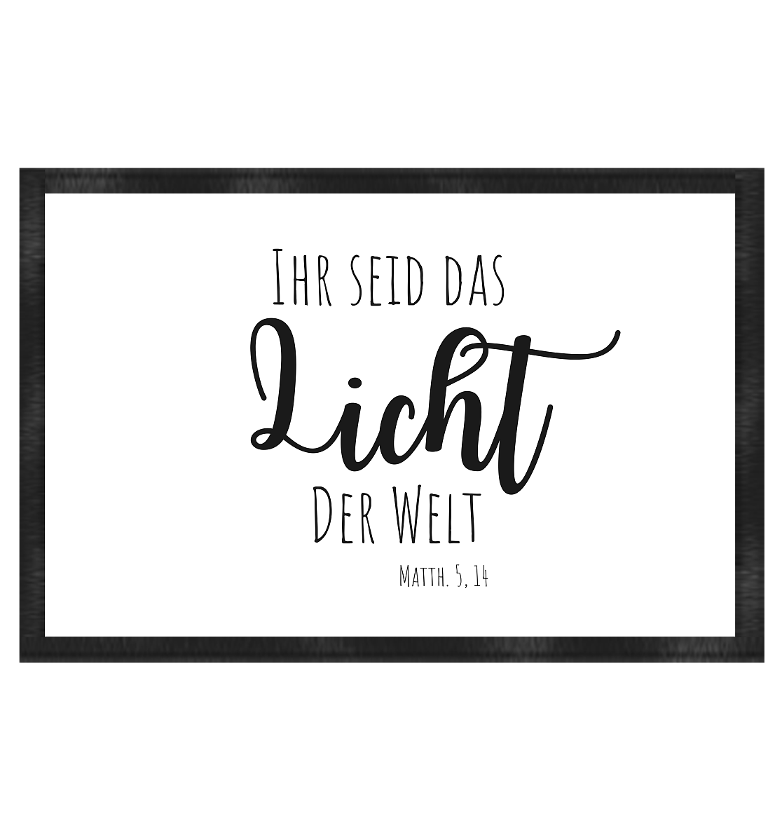 Ihr seid das Licht der Welt - Fußmatte 60x40cm - wertvoll und geliebt 