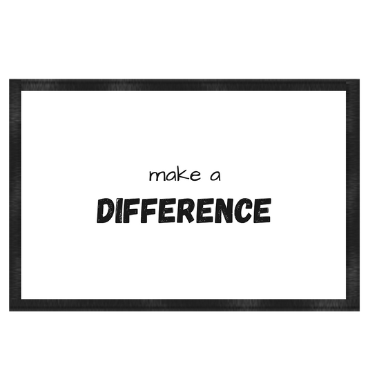 make a difference - Fußmatte 60x40cm - wertvoll und geliebt 
