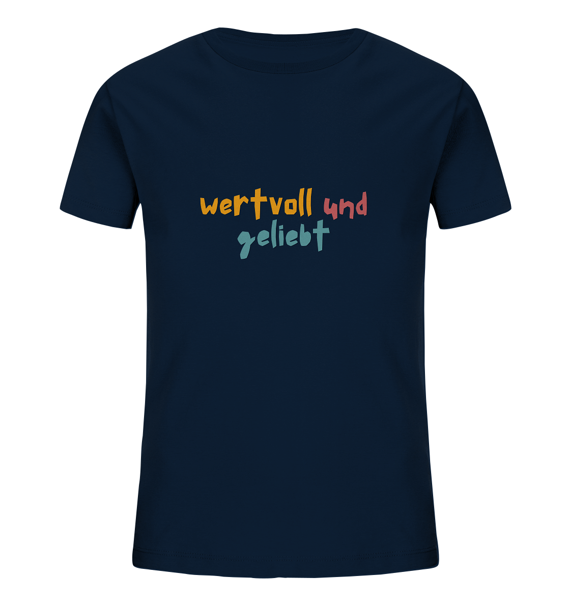 wertvoll und geliebt - Kids Organic Shirt - wertvoll und geliebt 
