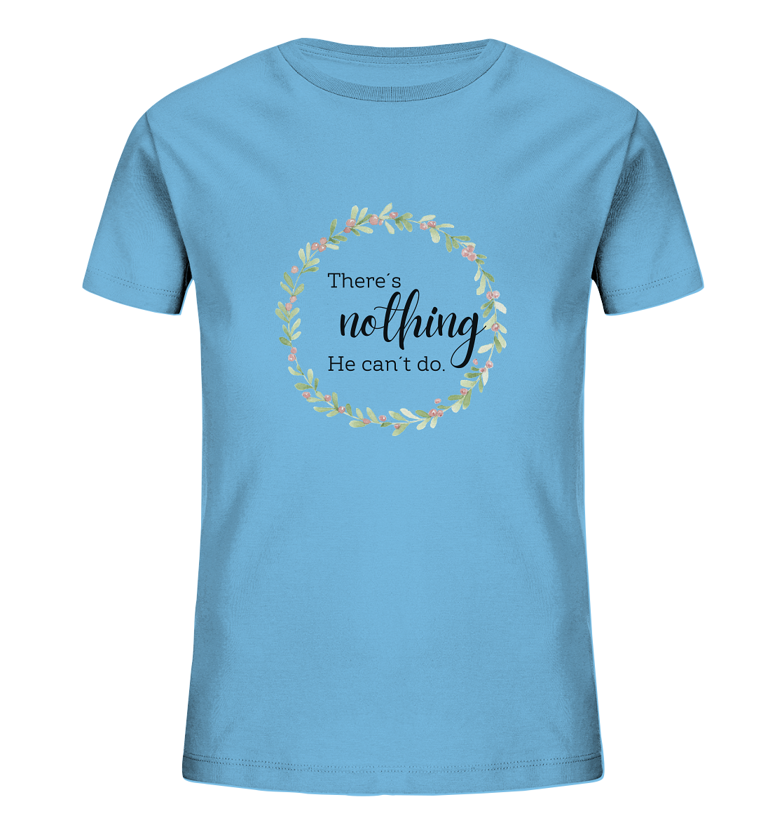 There´s nothing He can´t do - Kids Organic Shirt - wertvoll und geliebt 