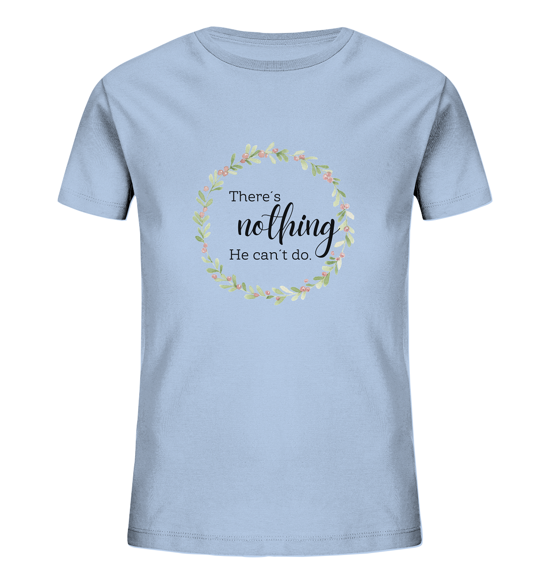 There´s nothing He can´t do - Kids Organic Shirt - wertvoll und geliebt 