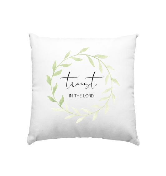 trust in the lord - Kissen 40x40cm - wertvoll und geliebt 