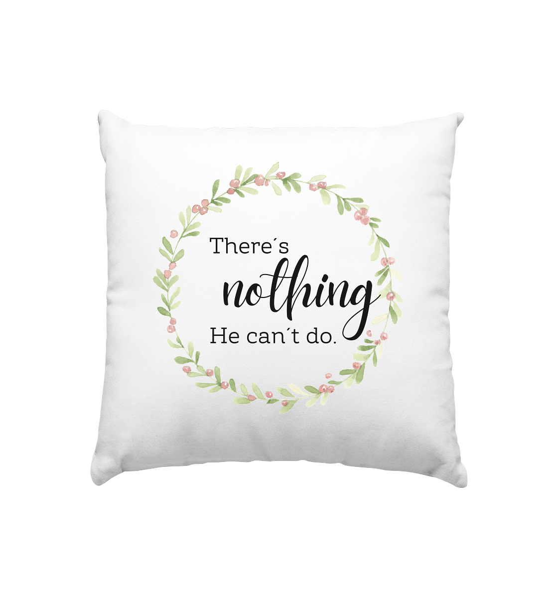 There´s nothing He can´t do - Kissen 40x40cm - wertvoll und geliebt 