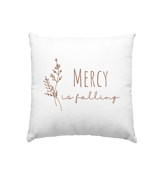 Mercy is falling - Kissen 40x40cm - wertvoll und geliebt 