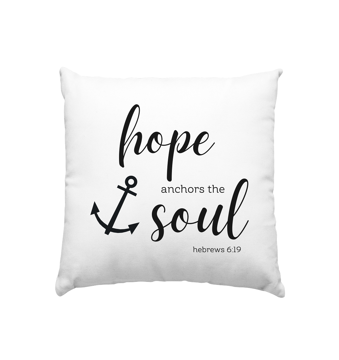 hope anchors the soul - Kissen 40x40cm - wertvoll und geliebt 