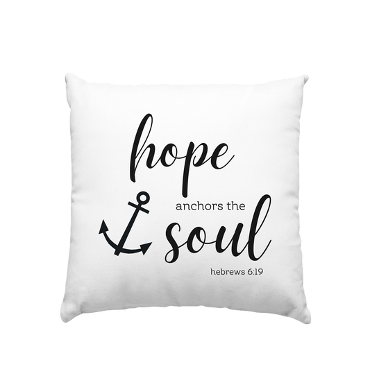 hope anchors the soul - Kissen 40x40cm - wertvoll und geliebt 