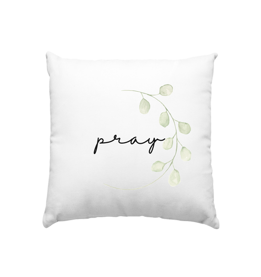 pray - Kissen 40x40cm - wertvoll und geliebt 