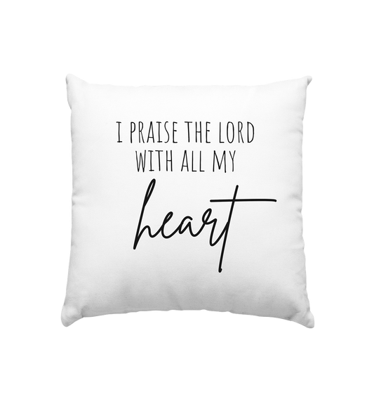 I praise the lord - Kissen 40x40cm - wertvoll und geliebt 