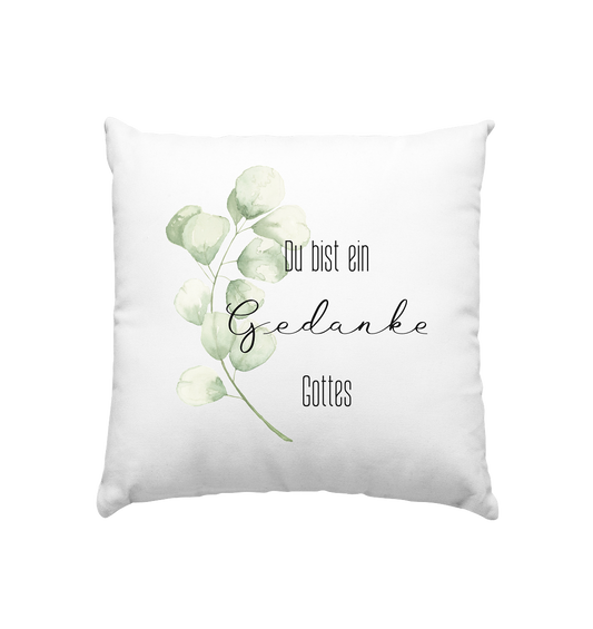 Du bist ein Gedanke Gottes - Kissen 40x40cm - wertvoll und geliebt 
