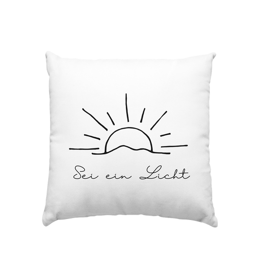 Sei ein Licht - Kissen 40x40cm - wertvoll und geliebt 