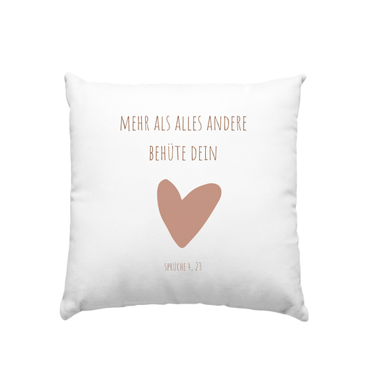 Behüte dein Herz - Kissen 40x40cm - wertvoll und geliebt 