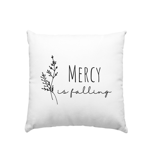 Mercy is falling - Kissen 40x40cm - wertvoll und geliebt 
