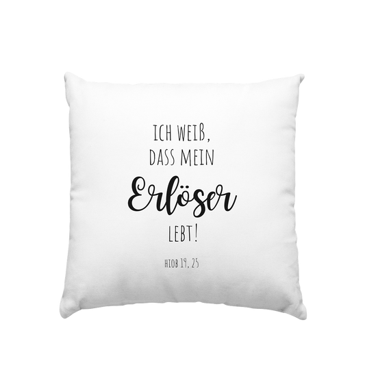 Ich weiß, dass mein Erlöser lebt - Kissen 40x40cm - wertvoll und geliebt 