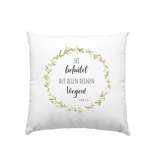 Sei behütet - Kissen 40x40cm - wertvoll und geliebt 